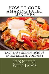 How to Cook Amazing Paleo Lunches