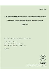 Machining and Measurement Process Planning Activity Model for Manufacturing System Interoperability Analysis