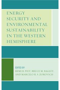 Energy Security and Environmental Sustainability in the Western Hemisphere