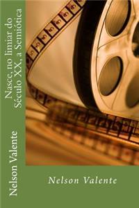 Nasce, No Limiar Do Seculo XX, a Semiotica