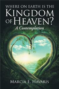 Where On Earth Is The Kingdom Of Heaven?