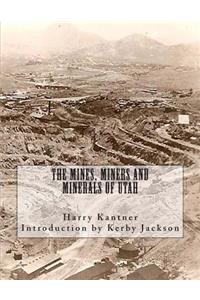 The Mines, Miners and Minerals of Utah