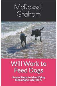 Will Work to Feed Dogs