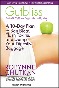 Gutbliss: A 10-Day Plan to Ban Bloat, Flush Toxins, and Dump Your Digestive Baggage