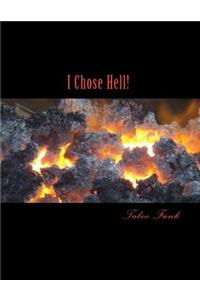 I Chose Hell!