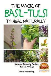 The Magic of Basil - Tulsi To Heal Naturally
