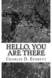 Hello, You Are There