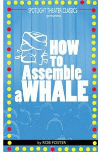 How To Assemble A Whale