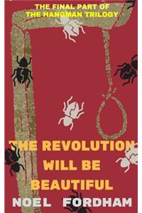 The Revolution Will Be Beautiful