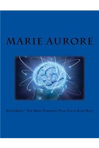 Your Mind - The Most Powerful Tool You'll Ever Need