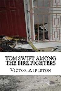 Tom Swift Among the Fire Fighters