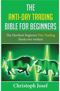 Anti-Day Trading Bible for Beginners