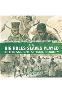 The Big Roles Slaves Played in the Ancient African Society - History Books Grade 3 Children's History Books
