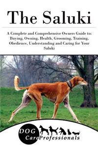 The Saluki: A Complete and Comprehensive Owners Guide To: Buying, Owning, Health, Grooming, Training, Obedience, Understanding and Caring for Your Saluki