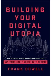 Building Your Digital Utopia