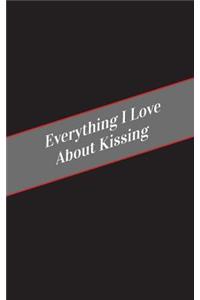 Everything I Love About Kissing