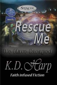 Rescue Me: (We Have Escaped) Large Print Edition