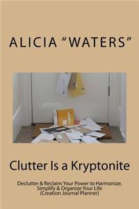 Clutter Is a Kryptonite