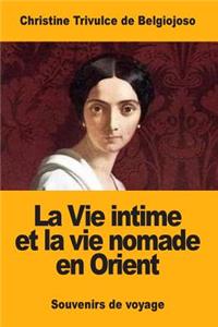 Vie intime et la vie nomade en Orient