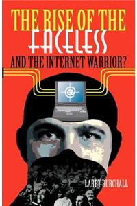 Rise of the Faceless and the Internet Warrior?