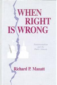 When Right Is Wrong