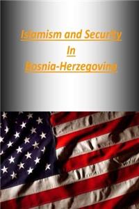 Islamism and Security in Bosnia-Herzegovina