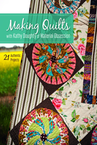 Making Quilts with Kathy Doughty of Material Obsession-Print-on-Demand-Edition