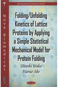 Folding/Unfolding Kinetics of Lattice Proteins by Applying a Simple Statistical Mechanical Model for Protein Folding