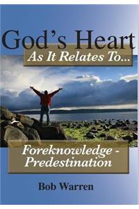 God's Heart as It Relates to ... Foreknowledge - Predestination