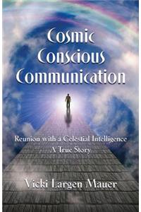 Cosmic Conscious Communication