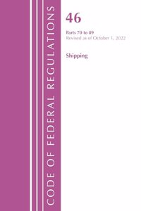 Code of Federal Regulations, TITLE 46 SHIPPING 70-89, Revised as of October 1, 2022