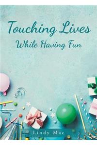 Touching Lives While Having Fun
