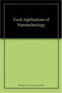 FOOD APPLICATIONS OF NANOTECHNOLOGY