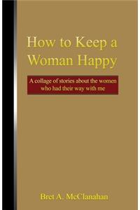 How to Keep a Woman Happy
