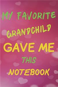 My Favorite Grandchild Gave Me This Notebook