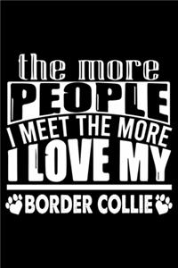 The More People I Meet The More I Love My Border Collie
