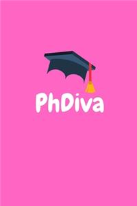 Ph.Diva: Phd Graduate Notebook To Write in - Funny Doctorate Gift Journal - Graduation Quotes - College Phd Student Gift