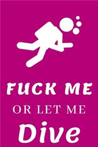 Fuck Me Or Let Me Dive