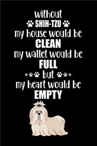 Without Shih-Tzu My House Would Be Clean
