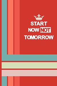 Start Now Not Tomorrow Journal