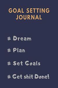 Goal Setting Planner and Journal #Dream #Plan #Set Goals #Get Shit Done!
