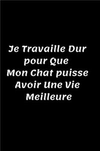 Je Travaille Dur pour Que Mon Chat puisse Avoir Une Vie Meilleure