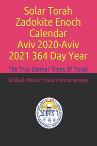Solar Torah Zadokite Enoch Calendar Aviv 2020-Aviv 2021 364 Day Year
