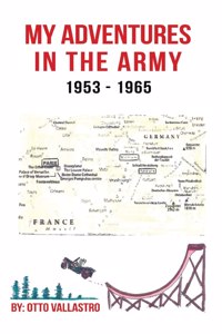 My Adventures in the Army 1953-1965