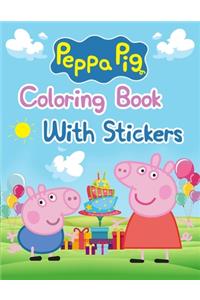 Peppa Pig Coloring Book With Stickers: Peppa Pig Coloring Book With Stickers, Peppa Pig Coloring Book, Peppa Pig Coloring Books For Kids Ages 2-4. 25 Pages - 8.5" x 11"