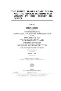 The United States Coast Guard and the Federal Maritime Commission FY 2007 budget requests