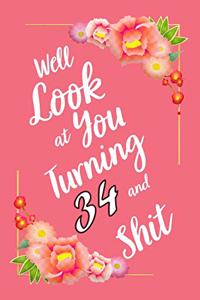 Well Look at You Turning 34 and Shit Notebook Gift