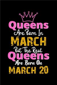Queens Are Born In March Real Queens Are Born In March 20 Notebook Birthday Funny Gift