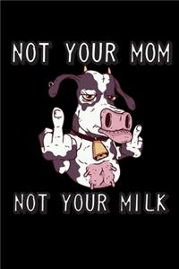 Notebook Not Your Mom Not Your Milk