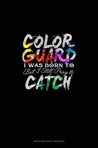 Color Guard, I Was Born To Toss But Still Pray To Catch